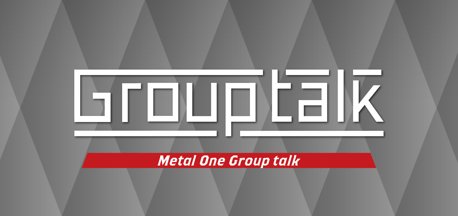 Group talk Metal One Group Crosstalk